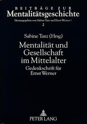 9783631455456: Mentalitaet Und Gesellschaft Im Mittelalter: Gedenkschrift Fuer Ernst Werner: 2 (Beitraege Zur Mentalitaetsgeschichte)