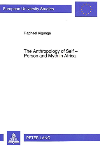 Beispielbild fr THE ANTHROPOLOGY OF SELF - PERSON AND MYTH IN AFRICA A Philosophical Reflection on Man in South-East-Africa zum Verkauf von AVON HILL BOOKS