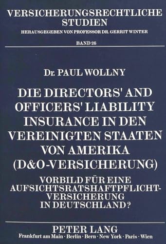 Beispielbild fr Die Directors' and Officers' Liability Insurance in Den Vereinigten Staaten Von Amerika (D&o-Versicherung): Vorbild Fuer Eine . 26 (Versicherungsrechtliche Studien) zum Verkauf von WorldofBooks