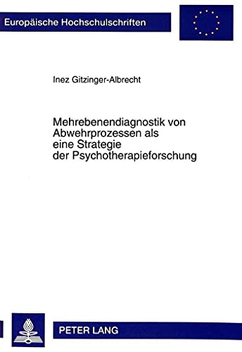 Stock image for Mehrebenendiagnostik von Abwehrprozessen als eine Strategie der Psychotherapieforschung for sale by Buchpark