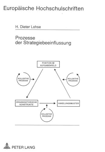 Imagen de archivo de Prozesse der Strategiebeeinflussung. Kognitive und kommunikative Handlungsoptionen im Management. (=Europische Hochschulschriften; Reihe V: Volks- und Betriebswirtschaft, Band 11377). a la venta por ralfs-buecherkiste