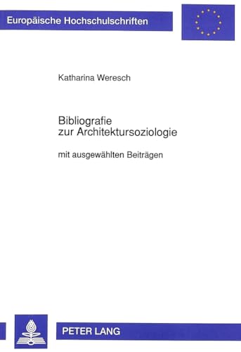 Beispielbild fr Bibliografie zur Architektursoziologie: mit ausgewhlten Beitrgen (Europische Hochschulschriften / European University Studies / Publications Universitaires Europennes) zum Verkauf von medimops