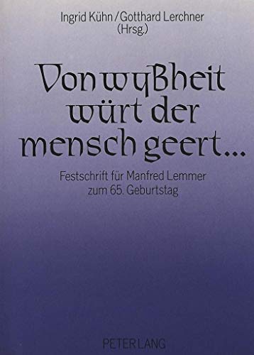 Von wyÃŸheit wÃ¼rt der mensch geert ...: Festschrift fÃ¼r Manfred Lemmer zum 65. Geburtstag (German Edition) (9783631457320) by KÃ¼hn, Ingrid; Lerchner, Gotthard