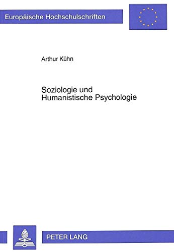 9783631457764: Soziologie Und Humanistische Psychologie: 248 (Europaeische Hochschulschriften / European University Studie)