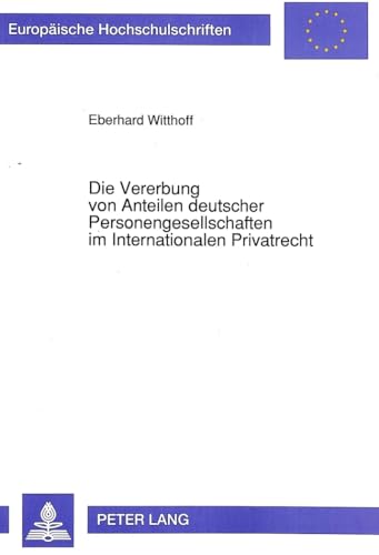 Stock image for Die Vererbung von Anteilen deutscher Personengesellschaften im Internationalen Privatrecht. Dissertation. Europische Hochschulschriften. Reihe 2, Rechtswissenschaft 1343. for sale by Wissenschaftliches Antiquariat Kln Dr. Sebastian Peters UG