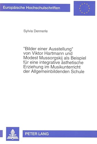 Imagen de archivo de Bilder einer Ausstellung von Viktor Hartmann und Modest Mussorgskij als Beispiel fr eine integrative sthetische Erziehung im Musikunterricht der . / Publications Universitaires Europennes) a la venta por medimops