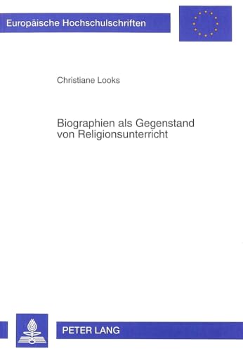 9783631458730: Biographien ALS Gegenstand Von Religionsunterricht: 535 (Europaeische Hochschulschriften / European University Studie)