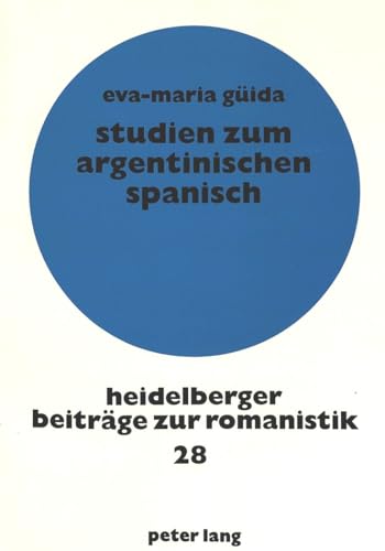 9783631458785: Studien zum argentinischen Spanisch: Deverbale Substantivbildungen auf "-ada/-ida, -miento" und "-dura" (Heidelberger Beitrge zur Romanistik) (German Edition)