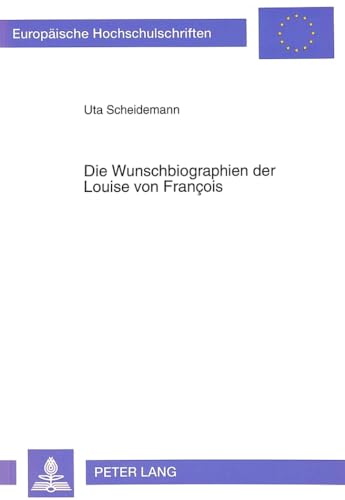 Beispielbild fr Die Wunschbiographien der Louise von Franois. zum Verkauf von SKULIMA Wiss. Versandbuchhandlung