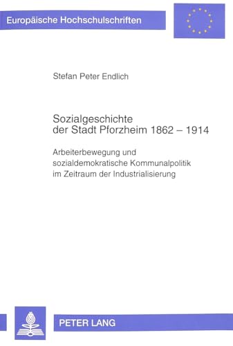 Beispielbild fr Sozialgeschichte der Stadt Pforzheim 1862-1914. zum Verkauf von SKULIMA Wiss. Versandbuchhandlung