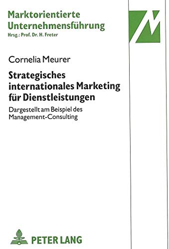 9783631460122: Strategisches Internationales Marketing Fuer Dienstleistungen: Dargestellt Am Beispiel Des Management-Consulting