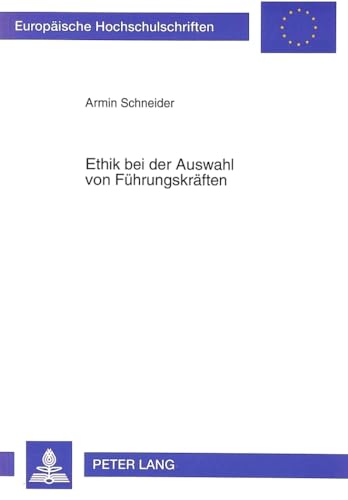 Beispielbild fr Ethik bei der Auswahl von Fhrungskrften: Herausforderungen an die Weiterbildung (Europische Hochschulschriften / European University Studies / Publications Universitaires Europennes) zum Verkauf von medimops