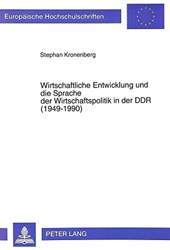 Beispielbild fr Wirtschaftliche Entwicklung und die Sprache der Wirtschaftspolitik in der DDR (1949-1990). zum Verkauf von SKULIMA Wiss. Versandbuchhandlung