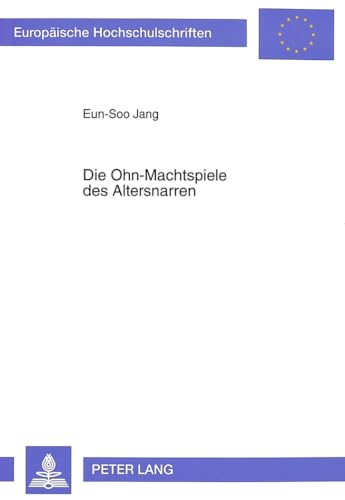 Beispielbild fr Die Ohn-Machtspiele Des Altersnarren: Untersuchungen Zum Dramatischen Schaffen Thomas Bernhards zum Verkauf von PsychoBabel & Skoob Books