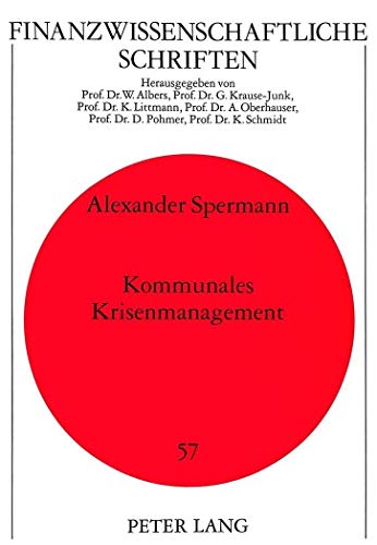 9783631461709: Kommunales Krisenmanagement: Reaktionen Baden-Wuerttembergischer Stadtkreise Auf Steigende Sozialhilfekosten Und Einnahmenausfaelle (1980-92): 57 (Finanzwissenschaftliche Schriften)