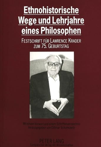 Stock image for Ethnohistorische Wege und Lehrjahre eines Philosophen. Festschrift fr Lawrence Krader zum 75. Geburtstag. for sale by Antiquariat Dr. Rainer Minx, Bcherstadt