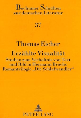 Stock image for Erzhlte Visualitt. Studien zum Verhltnis von Text und Bild in Hermann Brochs Romantrilogie "Die Schlafwandler", for sale by modernes antiquariat f. wiss. literatur