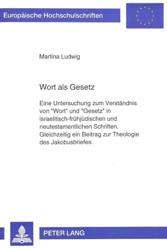 Imagen de archivo de Wort als Gesetz: Eine Untersuchung zum Verstndnis von Wort und Gesetz in israelitisch-frhjdischen und neutestamentlichen Schriften; gleichzeitig ein Beitrag zur Theologie des Jakobusbriefes a la venta por Antiquarius / Antiquariat Hackelbusch