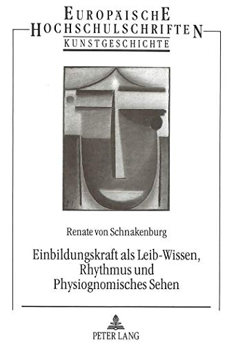 Beispielbild fr Einbildungskraft als Leib-Wissen, Rhythmus und Physiognomisches Sehen. zum Verkauf von SKULIMA Wiss. Versandbuchhandlung