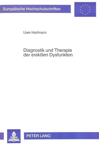 9783631465486: Diagnostik und Therapie der erektilen Dysfunktion: Theoretische Grundlagen und Praxisempfehlungen aus einer multidisziplinren Spezialsprechstunde ... Universitaires Europennes) (German Edition)