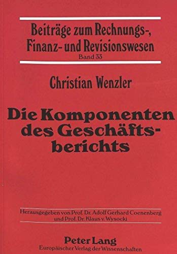 9783631465882: Die Komponenten Des Geschaeftsberichts: Abgrenzung Und Pruefung Unter Besonderer Beruecksichtigung Des Freien Teils: 33 (Beitraege Zum Rechnungs-, Finanz- Und Revisionswesen)