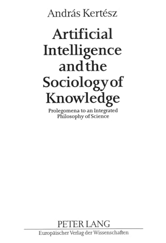 Imagen de archivo de Artificial Intelligence and the Sociology of Knowledge. a la venta por SKULIMA Wiss. Versandbuchhandlung