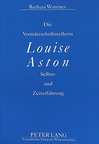 Die Vormärzschriftstellerin Louise Aston. - Wimmer, Barbara
