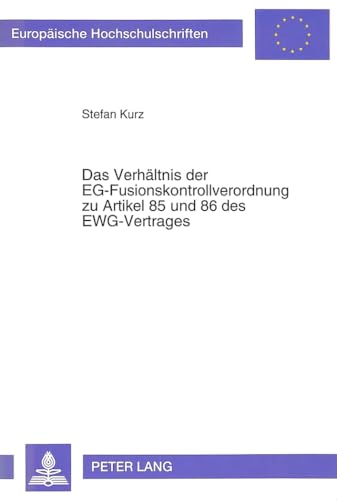 Stock image for Das Verhltnis der EG-Fusionskontrollverordnung zu Artikel 85 und 86 des EWG-Vertrages. Dissertation. Europische Hochschulschriften Reihe II, Bd. 1453. for sale by Wissenschaftliches Antiquariat Kln Dr. Sebastian Peters UG