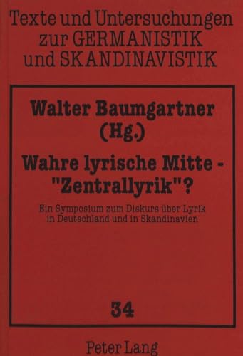 Imagen de archivo de Wahre lyrische Mitte - �Zentrallyrik� ?: Ein Symposium zum Diskurs �ber Lyrik in Deutschland und in Skandinavien (Texte und Untersuchungen zur Germanistik und Skandinavistik) (German Edition) a la venta por Wonder Book