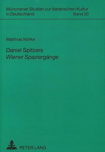 9783631467398: Daniel Spitzers Wiener Spaziergaenge: Liberales Feuilleton Im Zeitungskontext: 20 (Muenchener Studien Zur Literarischen Kultur In Deutschland)