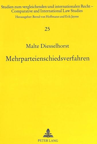 9783631467534: Mehrparteienschiedsverfahren: Internationale Schiedsverfahren Unter Beteiligung Von Mehr ALS Zwei Parteien: 25 (Studien Zum Vergleichenden Und Internationalen Recht / Compa)