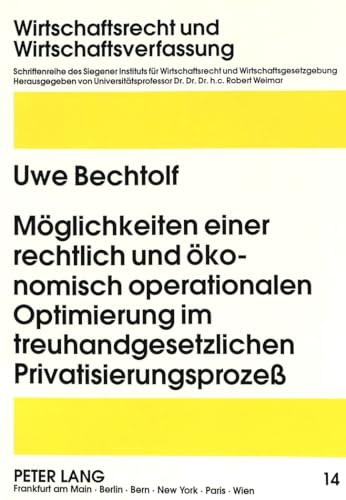 9783631467619: Mglichkeiten einer rechtlich und konomisch operationalen Optimierung im treuhandgesetzlichen Privatisierungsproze: Ein interdisziplinrer Ansatz ... Law and Economic Order) (German Edition)