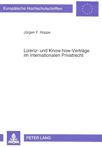 9783631467954: Lizenz- Und Know-How-Vertraege Im Internationalen Privatrecht: Ein Beitrag Zum Kollisionsrecht Internationaler Und Insbesondere Multinationaler ... Internationaler Know-How-Vertraege