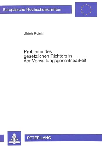 9783631468043: Probleme Des Gesetzlichen Richters in Der Verwaltungsgerichtsbarkeit: 1476 (Europaeische Hochschulschriften Recht)