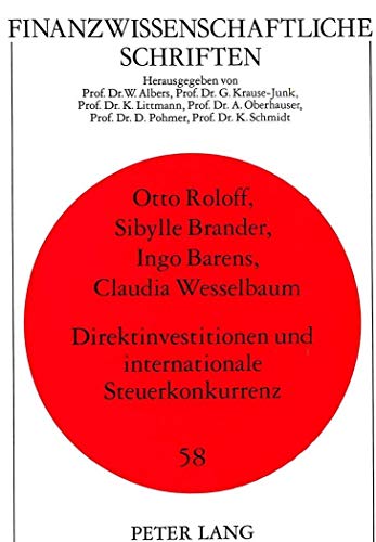 9783631468326: Direktinvestitionen Und Internationale Steuerkonkurrenz: 58 (Finanzwissenschaftliche Schriften)