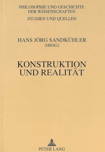 Stock image for Konstruktion und Realitt. Wissenschaftsphilosophische Studien, for sale by modernes antiquariat f. wiss. literatur