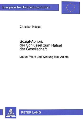 Sozial-Apriori: der Schlüssel zum Rätsel der Gesellschaft. - Möckel, Christian