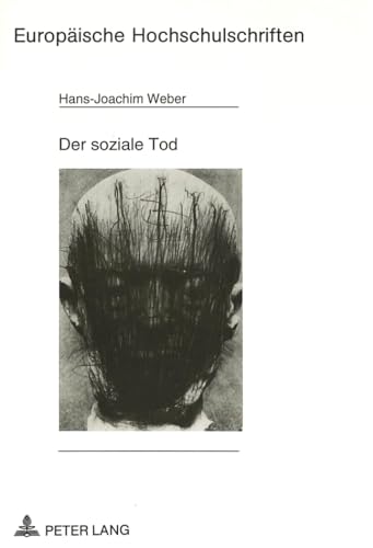9783631469903: Der Soziale Tod: Zur Soziogenese Von Todesbildern: 255 (Europaeische Hochschulschriften / European University Studie)