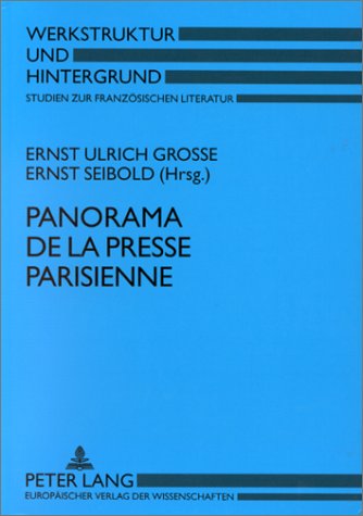 9783631469972: Panorama De LA Presse Parisienn: Histoire Et Actualite, Genres Et Langages: 003 (Werkstruktur Und Hintergrund : Studien Zur Franzosischen Literatur, Vol)