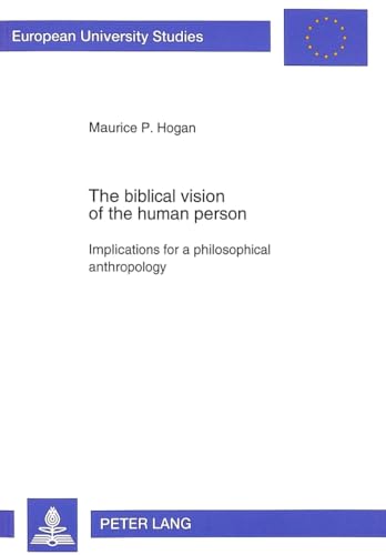 9783631470725: The Biblical Vision of the Human Person: Implications for a Philosophical Anthropology: v. 504 (European University Studies)