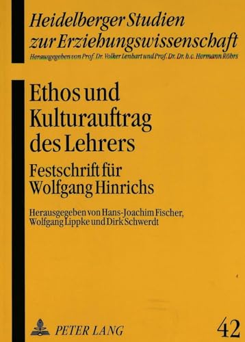 9783631470756: Ethos Und Kulturauftrag Des Lehrers: Festschrift Fuer Wolfgang Hinrichs: 42 (Heidelberger Studien Zur Erziehungswissenschaft)
