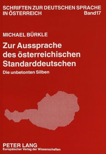 Zur Aussprache des Ã¶sterreichischen Standarddeutschen: Die unbetonten Silben (Schriften zur deutschen Sprache in Ã–sterreich) (German Edition) (9783631470787) by BÃ¼rkle, Michael