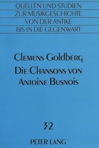 Die Chansons von Antoine Busnois. - Goldberg, Clemens