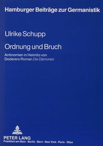 9783631471395: Ordnung und Bruch: Antinomien in Heimito von Doderers Roman "Die Daemonen": 18 (Hamburger Beitraege zur Germanistik)