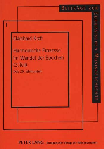 Harmonische Prozesse im Wandel der Epochen (3. Teil) Das 20. Jahrhundert - Kreft, Ekkehard