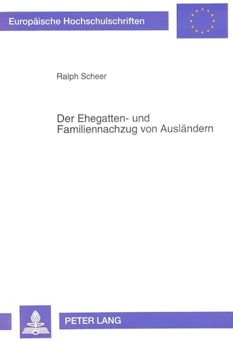 Der Ehegatten- und Familiennachzug von Ausländern.