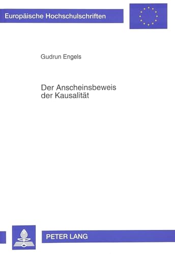 9783631472880: Der Anscheinsbeweis Der Kausalitaet: Unter Besonderer Beruecksichtigung Der Neueren Rechtsprechung: 1563