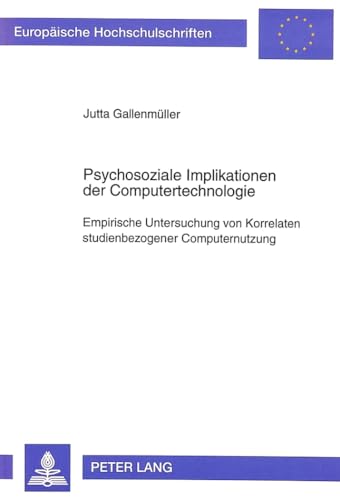 Imagen de archivo de Psychosoziale Implikationen der Computertechnologie: Empirische Untersuchung von Korrelaten studienbezogener Computernutzung: Empirische Untersuchung . Psychology / Srie 6: Psychologie, Band 468) a la venta por medimops