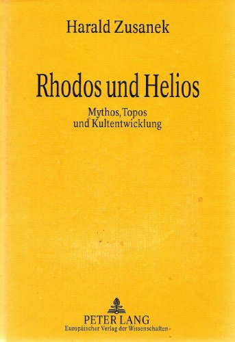 Rhodos und Helios : Mythos, Topos und Kultentwicklung Hrsg. von Sibylla Hoffmann - Zusanek, Harald