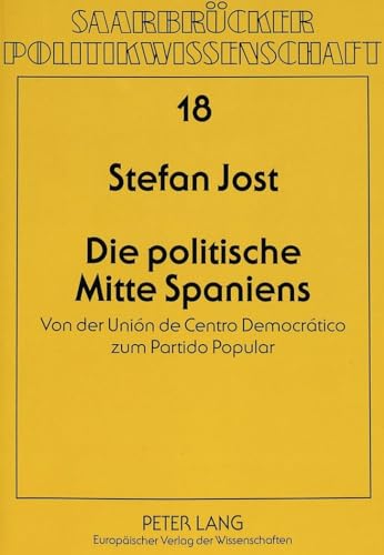 Beispielbild fr Die politische Mitte Spaniens : von der Unin de Centro Democrtico zum Partido Popular. Saarbrcker Politikwissenschaft zum Verkauf von Buch-Galerie Silvia Umla